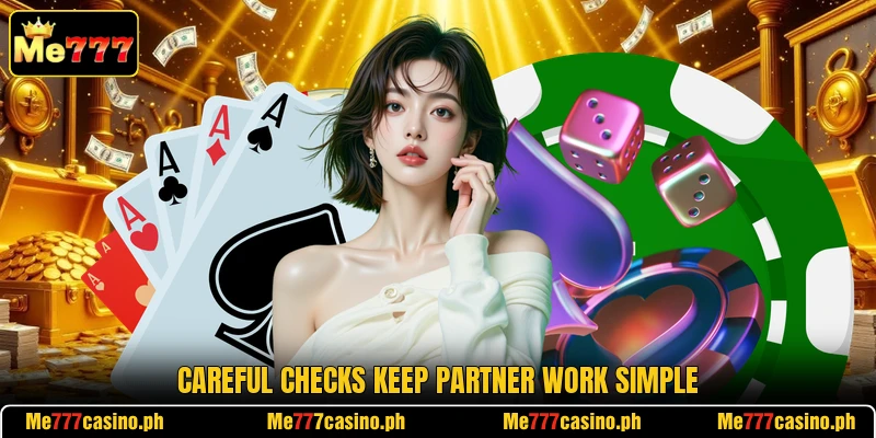 Careful checks keep partner work simple
