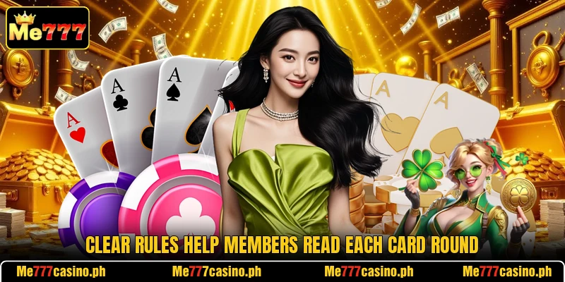 Clear rules help members read each card round Clear rules help members read each card round
