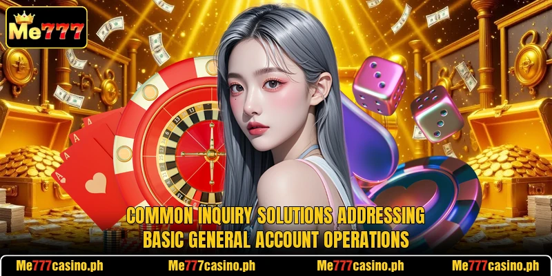 Common inquiry solutions addressing basic general account operations