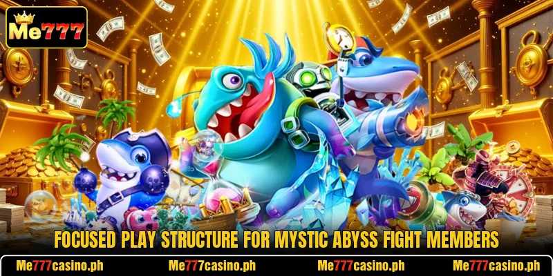 Focused play structure for Mystic Abyss Fight members Focused play structure for Mystic Abyss Fight members