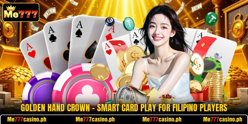 Golden Hand Crown - Smart Card Play For Filipino Players Golden Hand Crown - Smart Card Play For Filipino Players