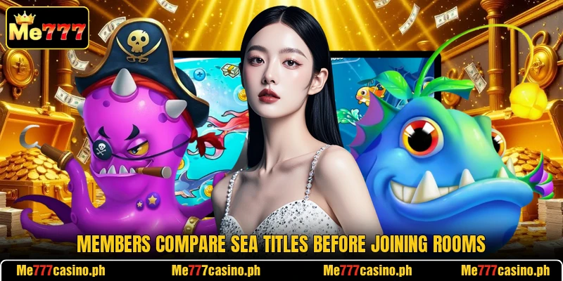 Members compare sea titles before joining rooms Members compare sea titles before joining rooms