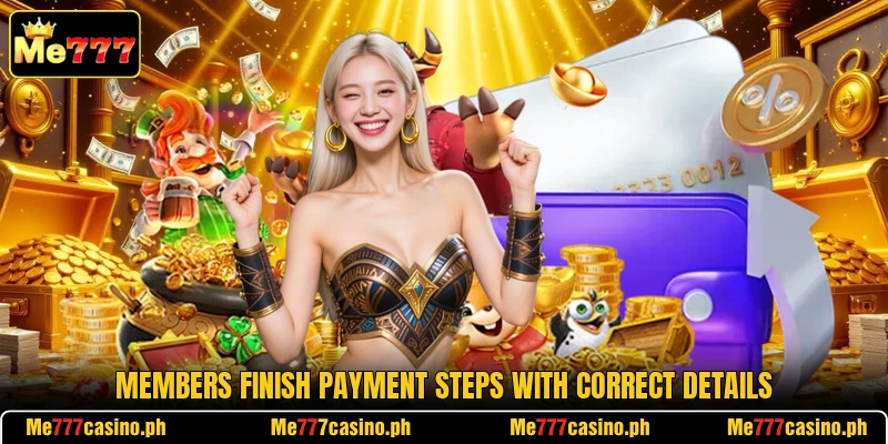 Members finish payment steps with correct details