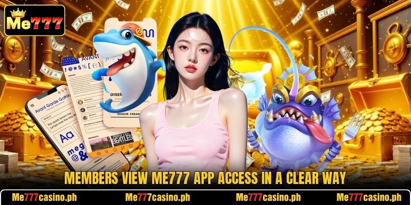 Members view Me777 app access in a clear way Members view Me777 app access in a clear way
