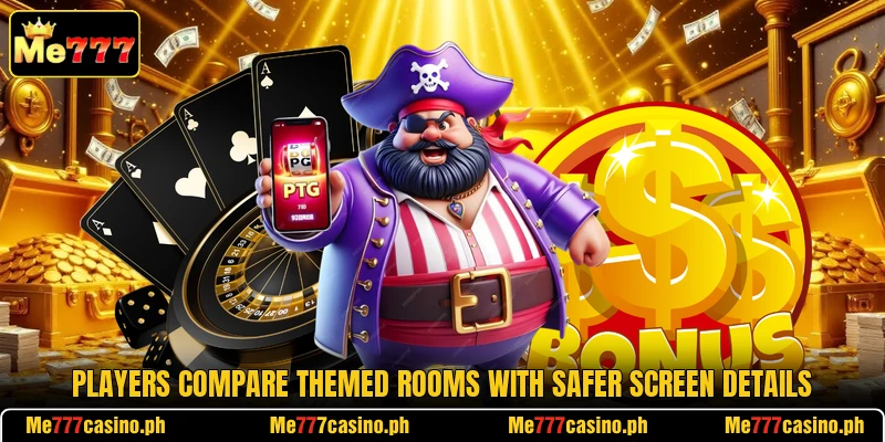 Players compare themed rooms with safer screen details Players compare themed rooms with safer screen details