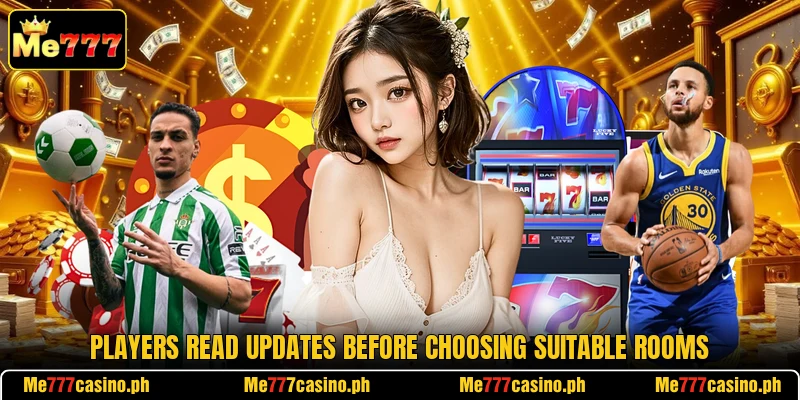 Players read updates before choosing suitable rooms