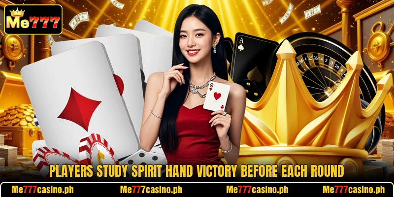 Players study Spirit Hand Victory before each round Players study Spirit Hand Victory before each round