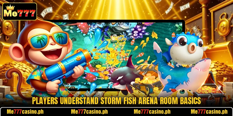 Players understand Storm Fish Arena room basics Players understand Storm Fish Arena room basics
