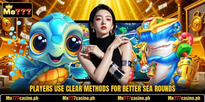 Players use clear methods for better sea rounds Players use clear methods for better sea rounds