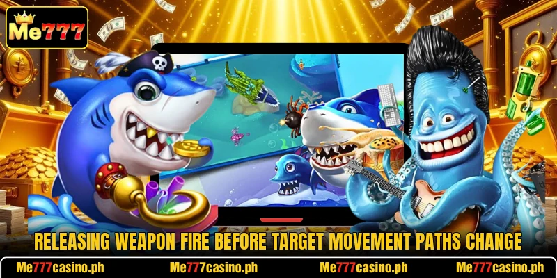 Releasing weapon fire before target movement paths change Releasing weapon fire before target movement paths change