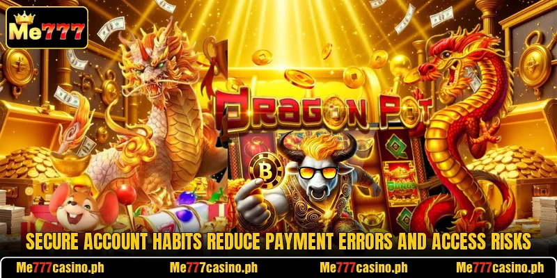 Secure account habits reduce payment errors and access risks Secure account habits reduce payment errors and access risks