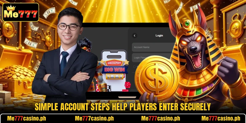 Simple account steps help players enter securely Simple account steps help players enter securely