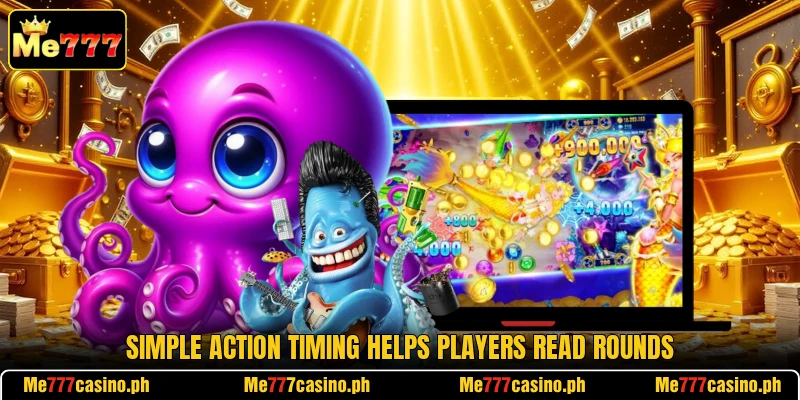 Simple action timing helps players read rounds Simple action timing helps players read rounds