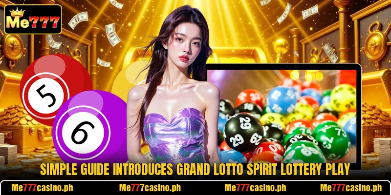 Simple guide introduces Grand Lotto Spirit lottery play Simple guide introduces Grand Lotto Spirit lottery play