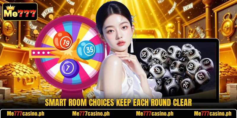 Smart room choices keep each round clear Smart room choices keep each round clear