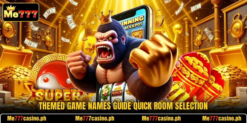 Themed game names guide quick room selection Themed game names guide quick room selection